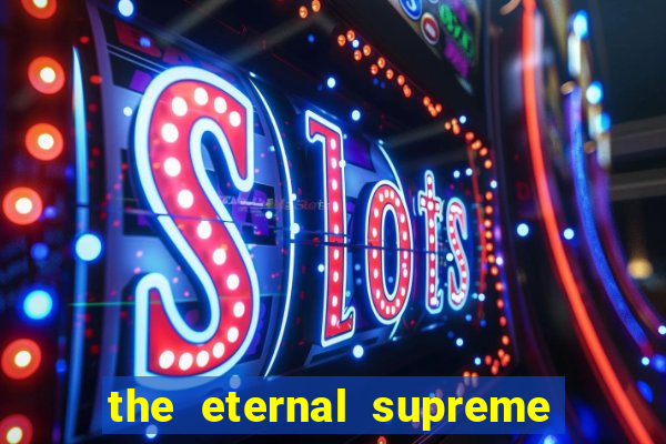 the eternal supreme pt br